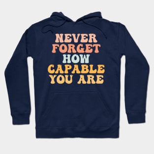 Never Forget How Wildly Capable You Are, Positivity, Inspirational, Self Love, Aesthetic Label, Inspirational Decal, Motivational Hoodie